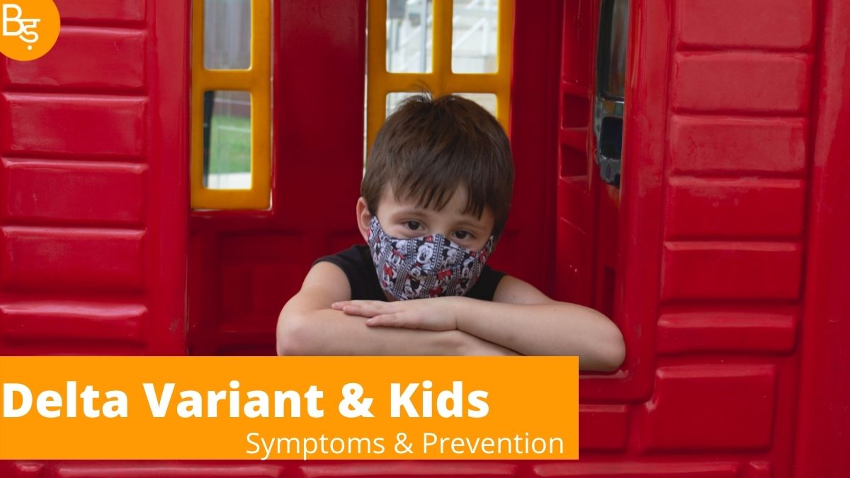 Delta Variant: Symptoms and Prevention in Children